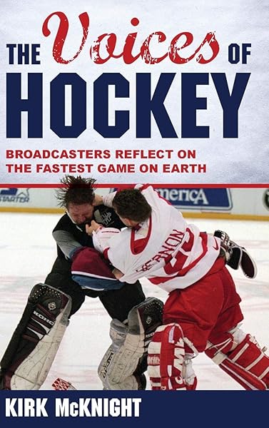 The Voices of Hockey: Broadcasters Reflect on the Fastest Game on Earth
