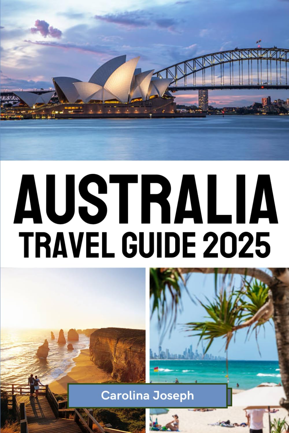 Australia Travel Guide 2025: Top Destinations, Local Insights, and Expert Travel Tips for Exploring the Must-See Destinations