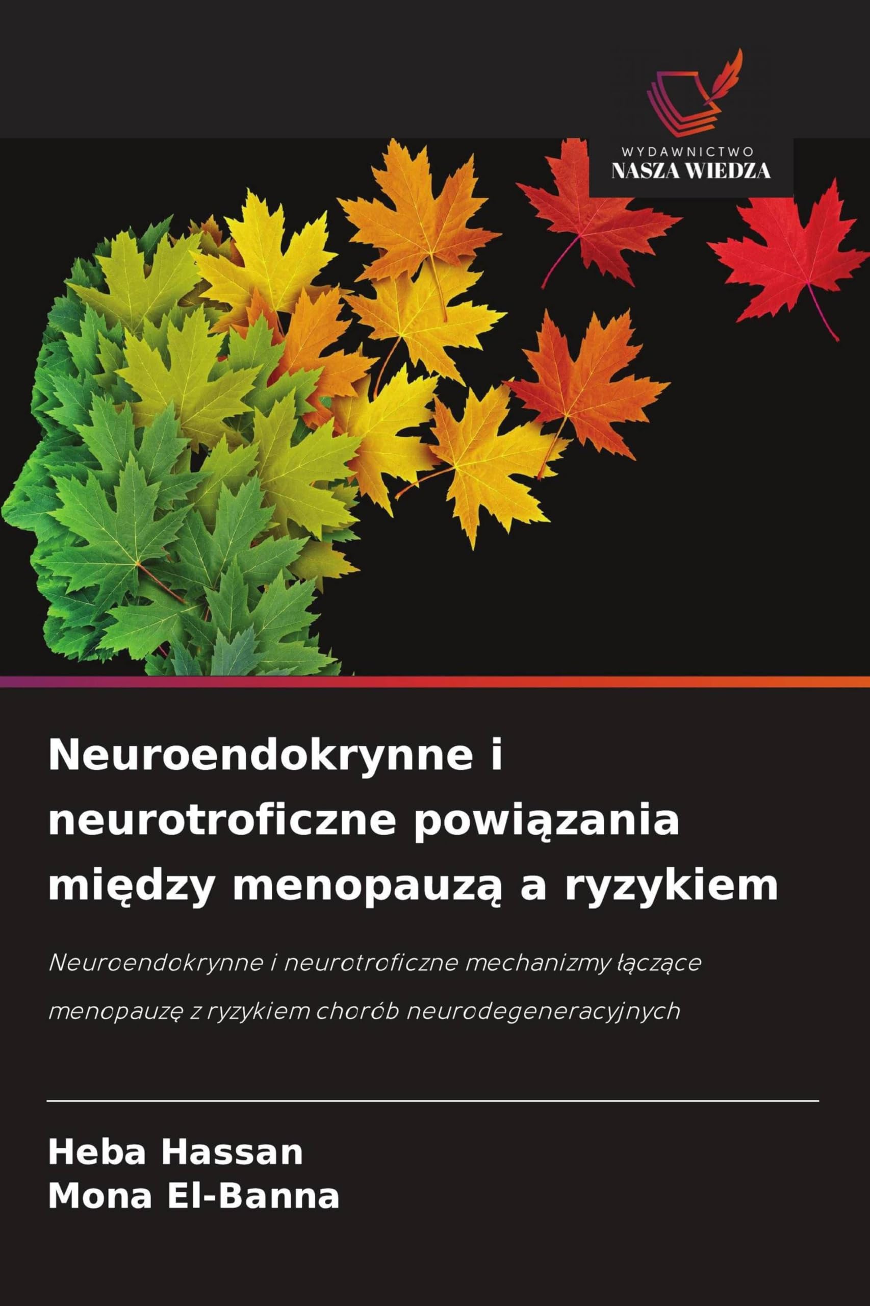 Neuroendokrynne i neurotroficzne powiązania między menopauzą a ryzykiem: Neuroendokrynne i neurotroficzne mechanizmy ¿¿cz¿ce menopauz¿ z ryzykiem chorób neurodegeneracyjnych