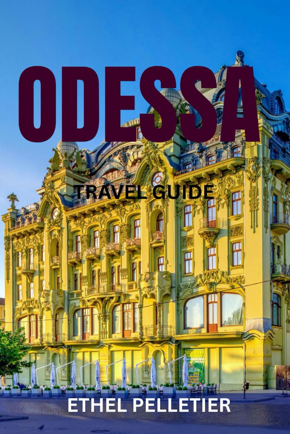 ODESSA TRAVEL GUIDE: Top Attractions, Hidden Gems, Food, Nightlife, Beaches & Cultural Treasures of Ukraine’s Black Sea Pearl