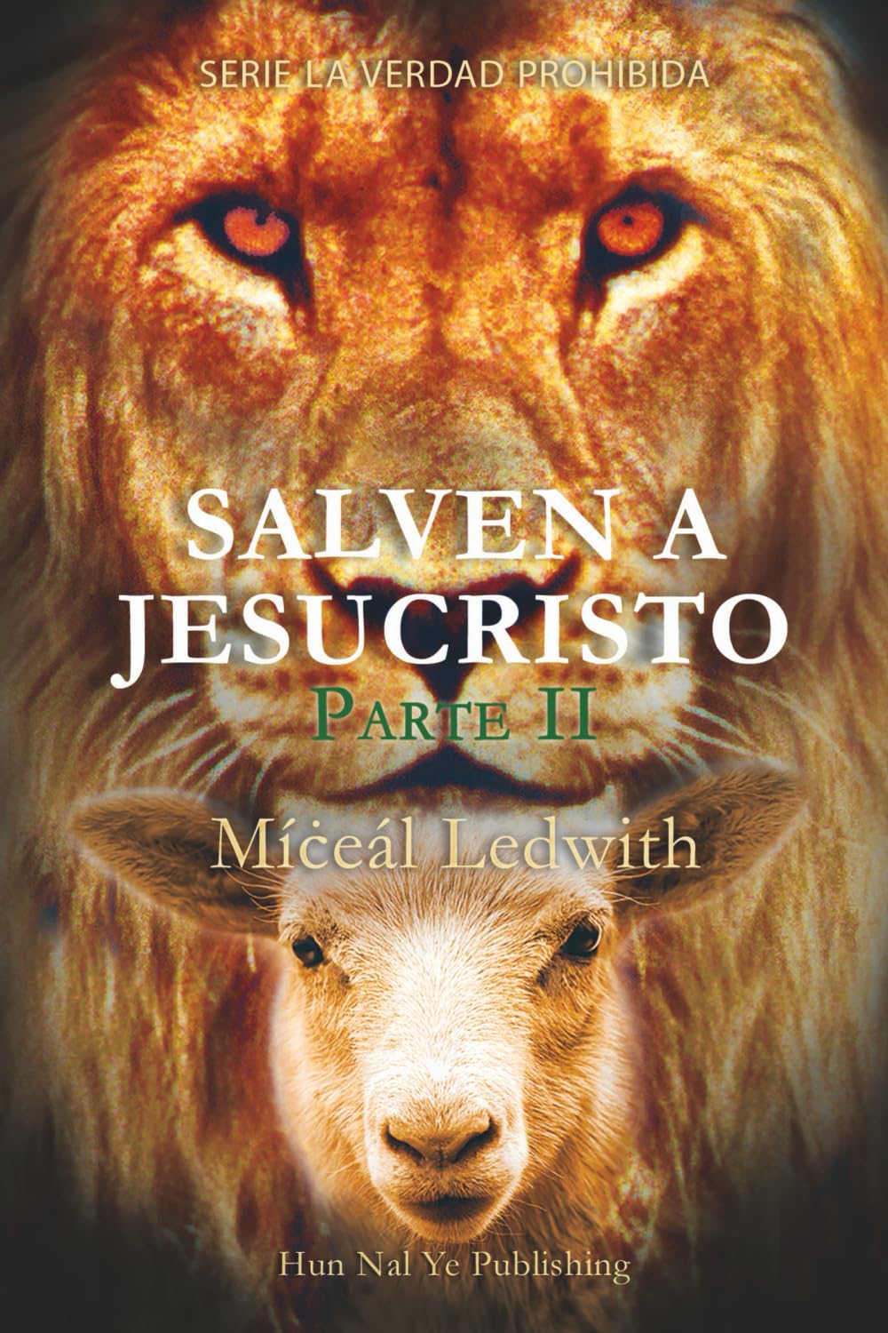 SALVEN A JESUCRISTO — Parte II (Serie la Verdad Prohibida)