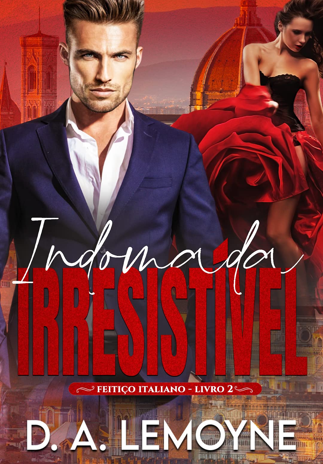 Indomada Irresistível (Série Feitiço Italiano Livro 3) (Portuguese Edition)