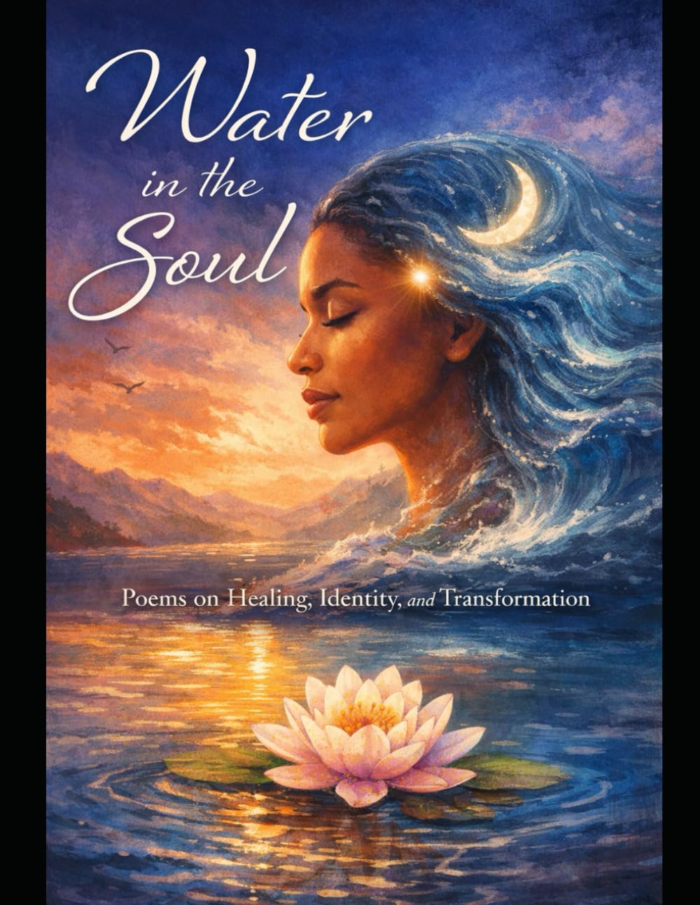 Water in the Soul: Poems on Healing, Identity, and Transformation