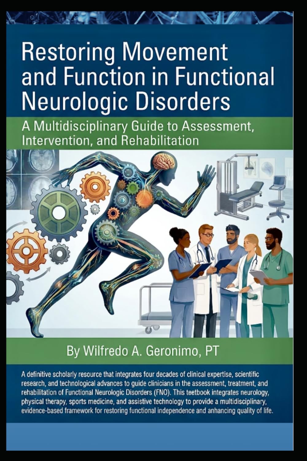 Restoring Movement and Function in Functional Neurologic Disorders: A Multidisciplinary Guide to Assessment, Intervention, and Rehabilitation