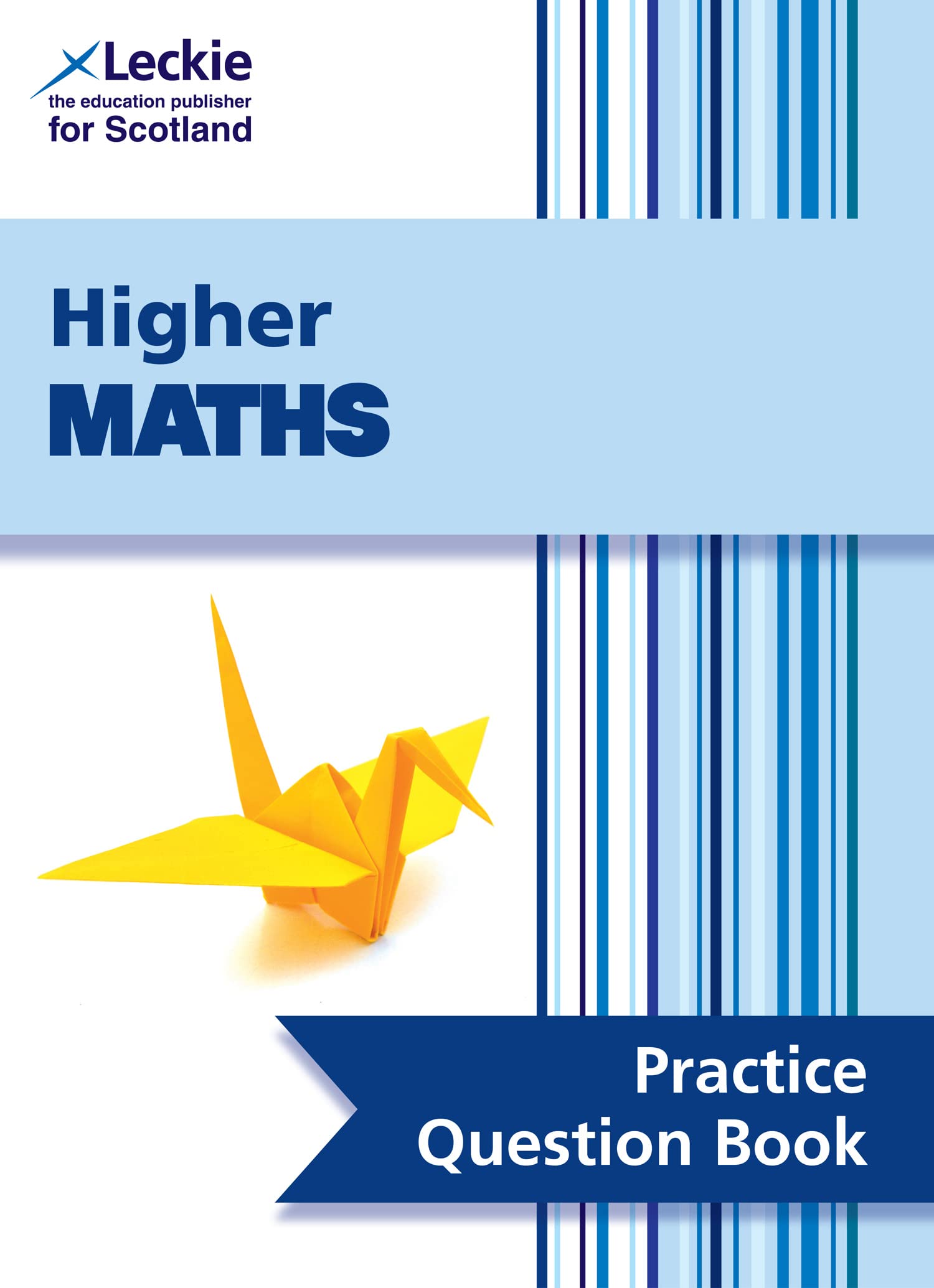Higher Maths: Practise and Learn SQA Exam Topics (Leckie Practice Question Book)