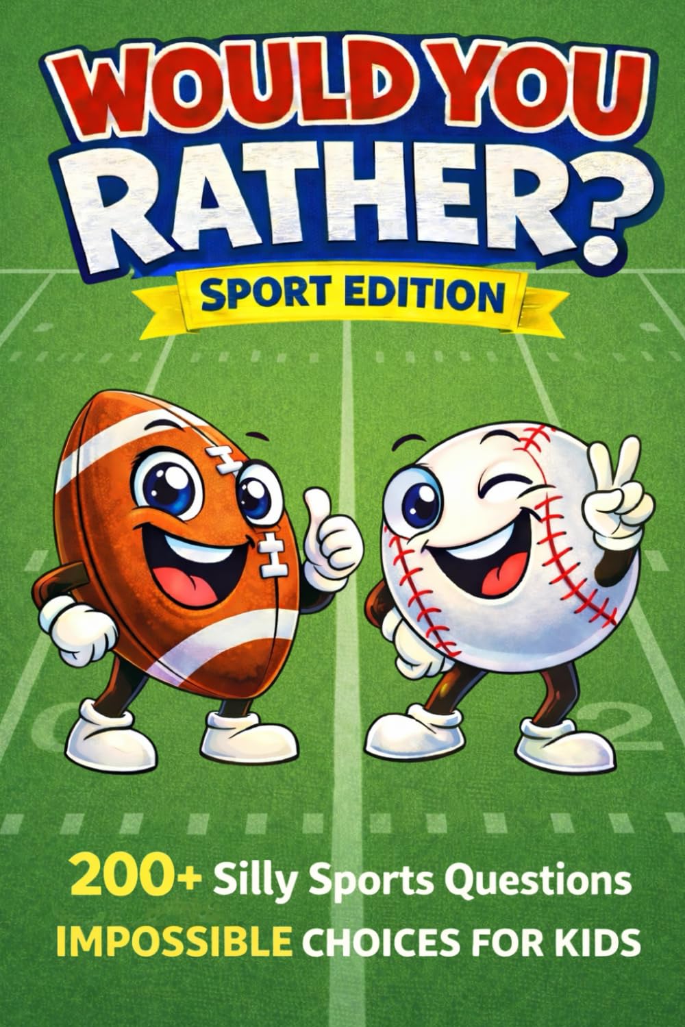 Would You Rather? – Sport Edition: 200+ Silly Sports Questions & Impossible Choices for Kids (Would You Rather? Series)