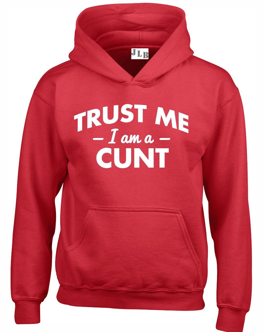 JLB Print Trust ME I AM A CUNT Funny Rude Humor Premium Quality Unisex Hoodies for Men and Women Red