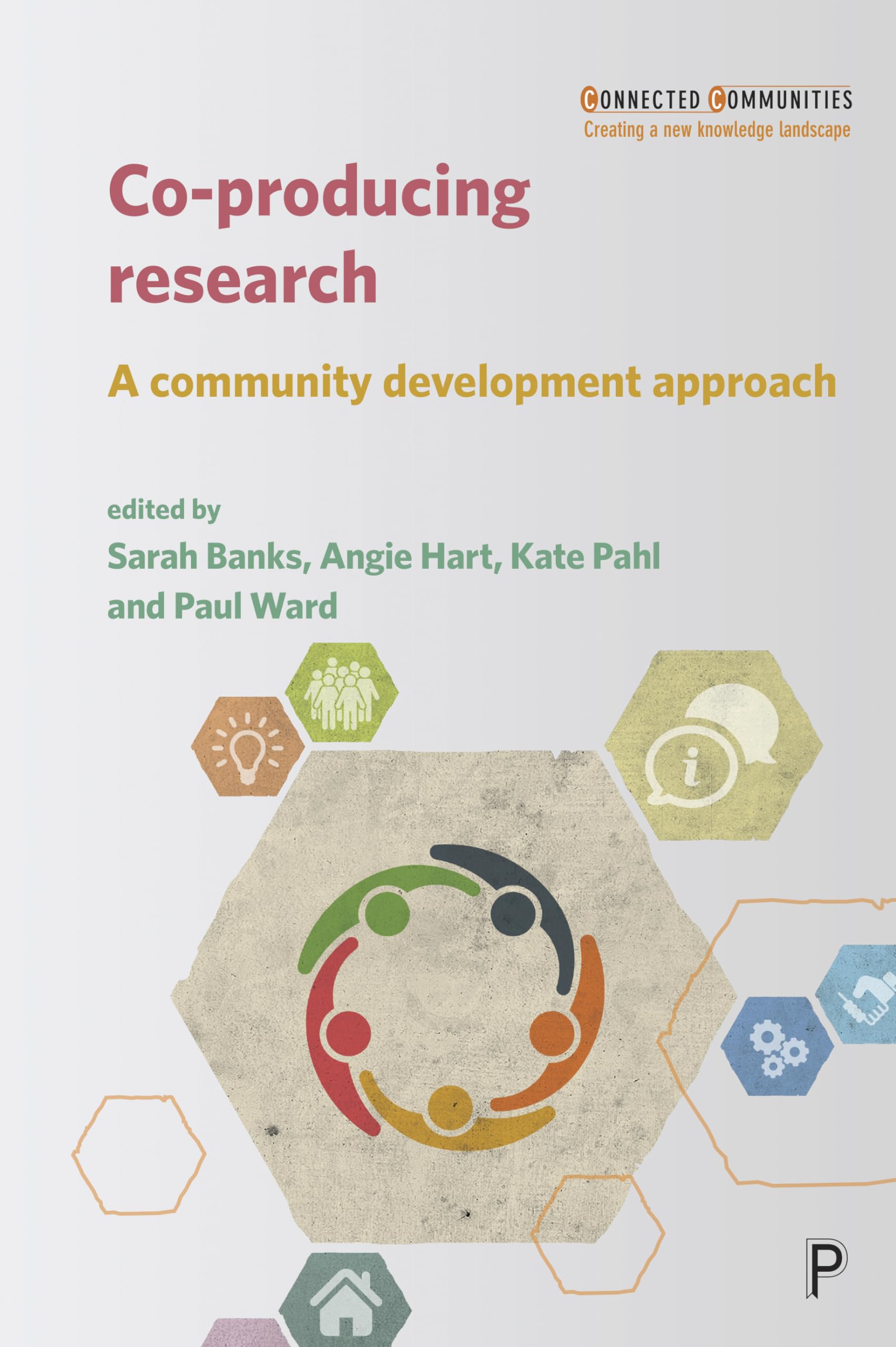 Co-producing research: A Community Development Approach (Connected Communities)