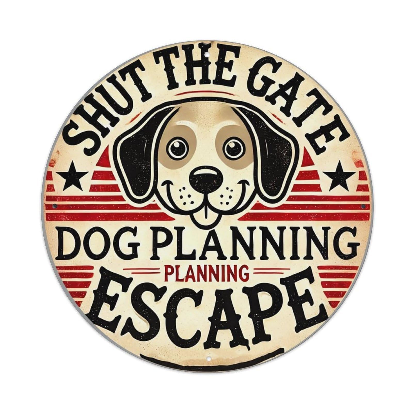 Shut The Gate Dog Planning Escape Tin Sign Metal Poster Vintage Metal Signs for Home Man Cave Bar Cafe Kitchen laundry room Wall Decorations 8x8 inches