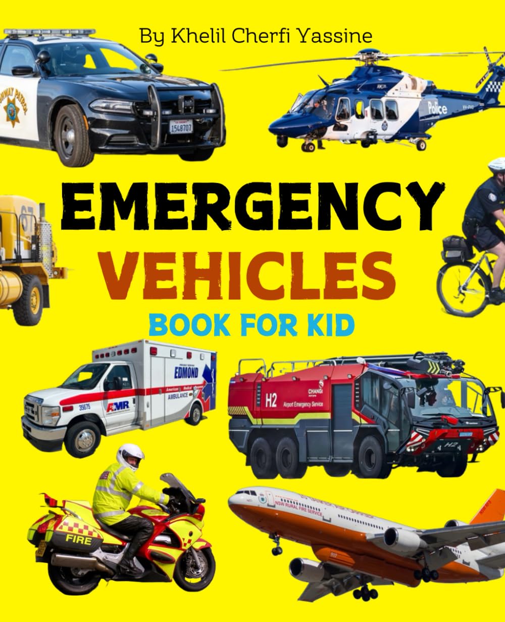 Emergency Vehicles book for kids: Amazing book for Rescue Vehicles lovers and fans , Many kind of Vehicles like : Firefighter Engine, Air Ambulance, Helicopter, SWAT Response … Rescue Boat & More