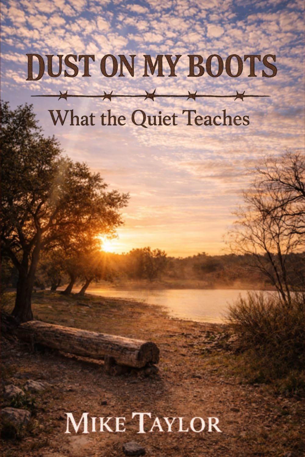 What the Quiet Teaches (Dust on My Boots)