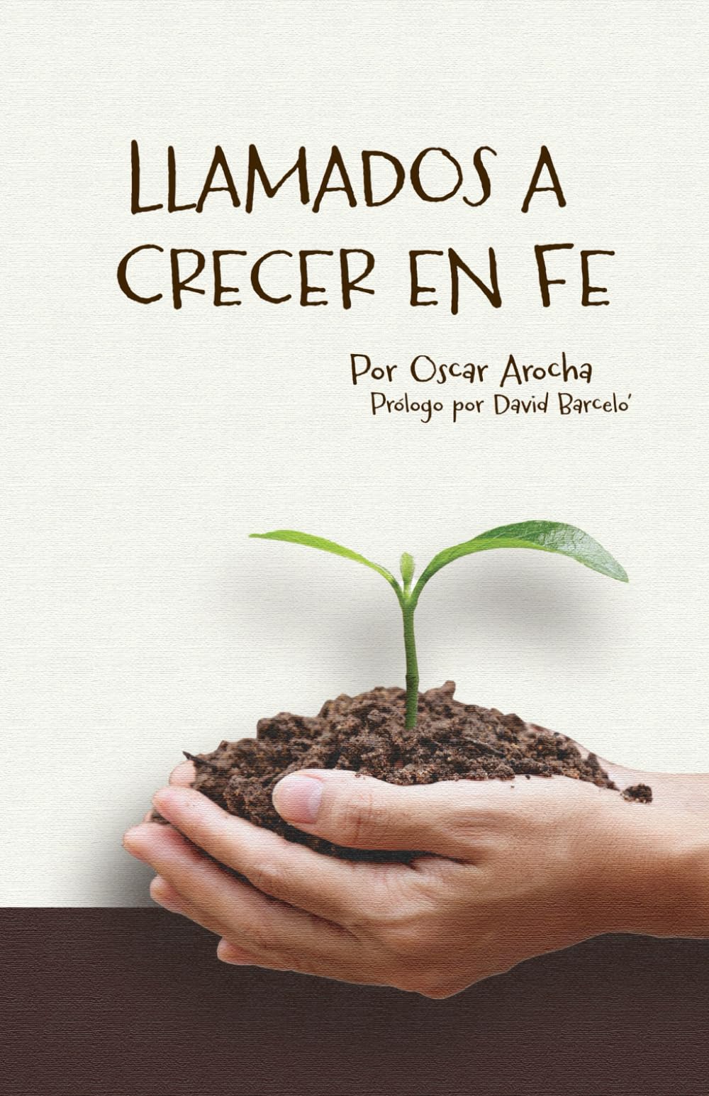 Llamados a Crecer en Fe (Luz para estos tiempos)