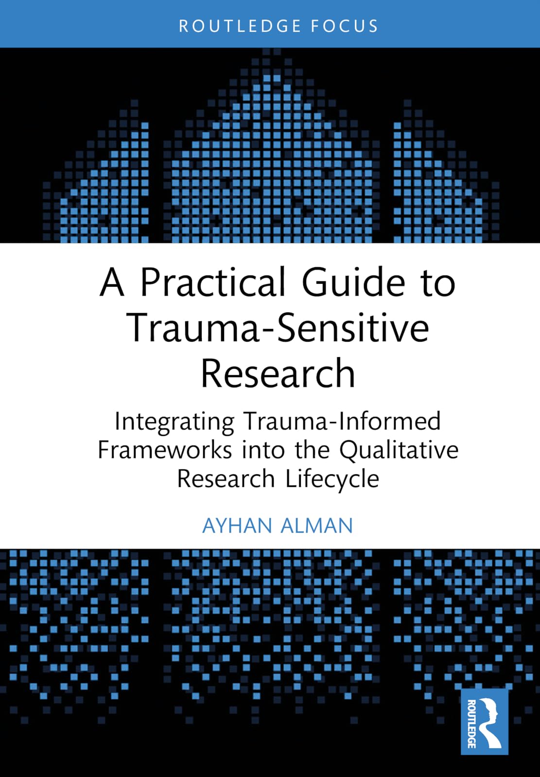 A Practical Guide to TraumaSensitive Research by Ayhan Alman HARDBACK