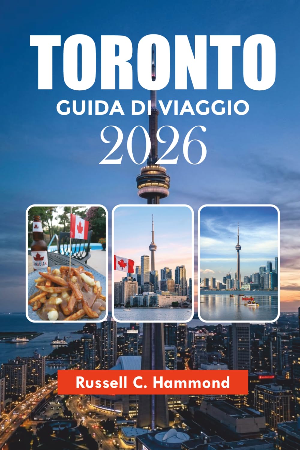 TORONTO GUIDA DI VIAGGIO 2026: Scopri monumenti iconici, quartieri, cibo locale ed esperienze indimenticabili