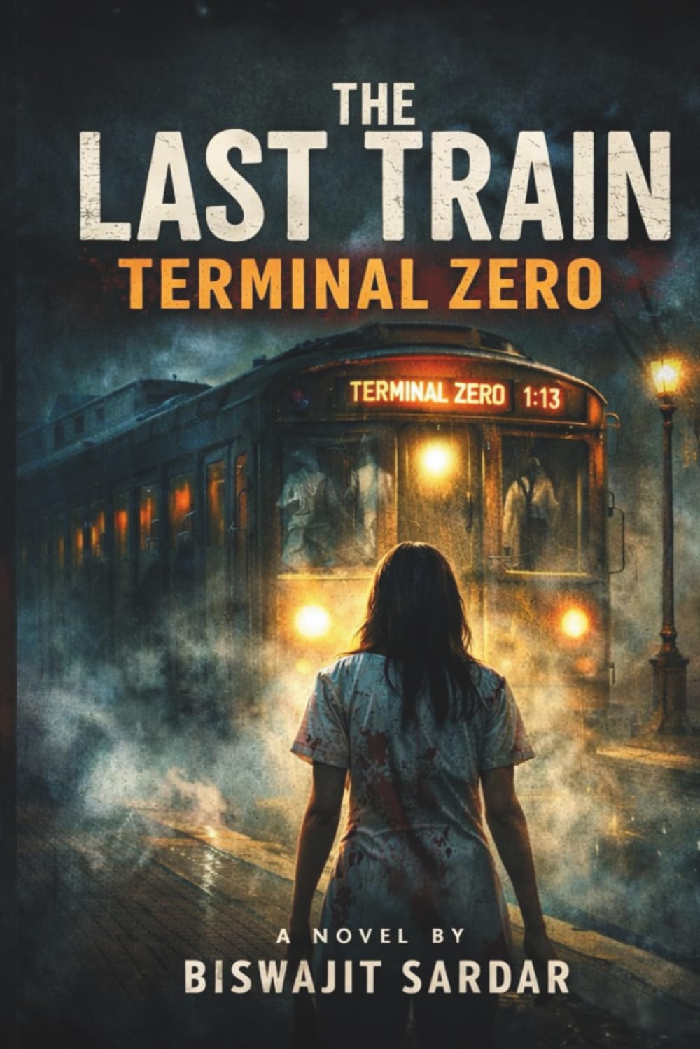 THE LAST TRAIN_ TERMINAL ZERO: A Psychological Horror Novel of Guilt, Redemption, and the Journey Between Life and Death