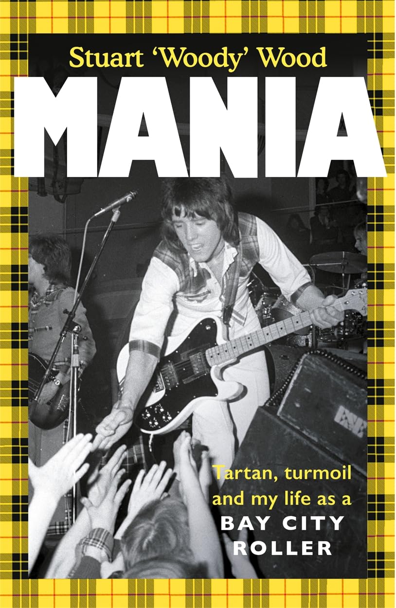 Mania: Tartan, Turmoil and My Life as a Bay City Roller