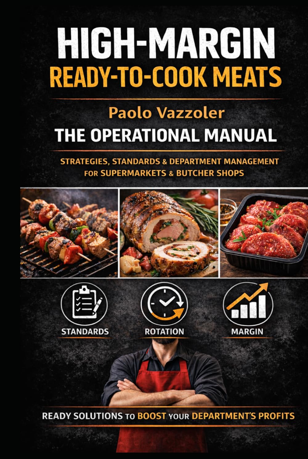 High Margin Ready-to-Cook Meats: operating manual: Strategies, standards, and control of ready-to-cook products to increase margins and turnover (Meat Counter Manuals)
