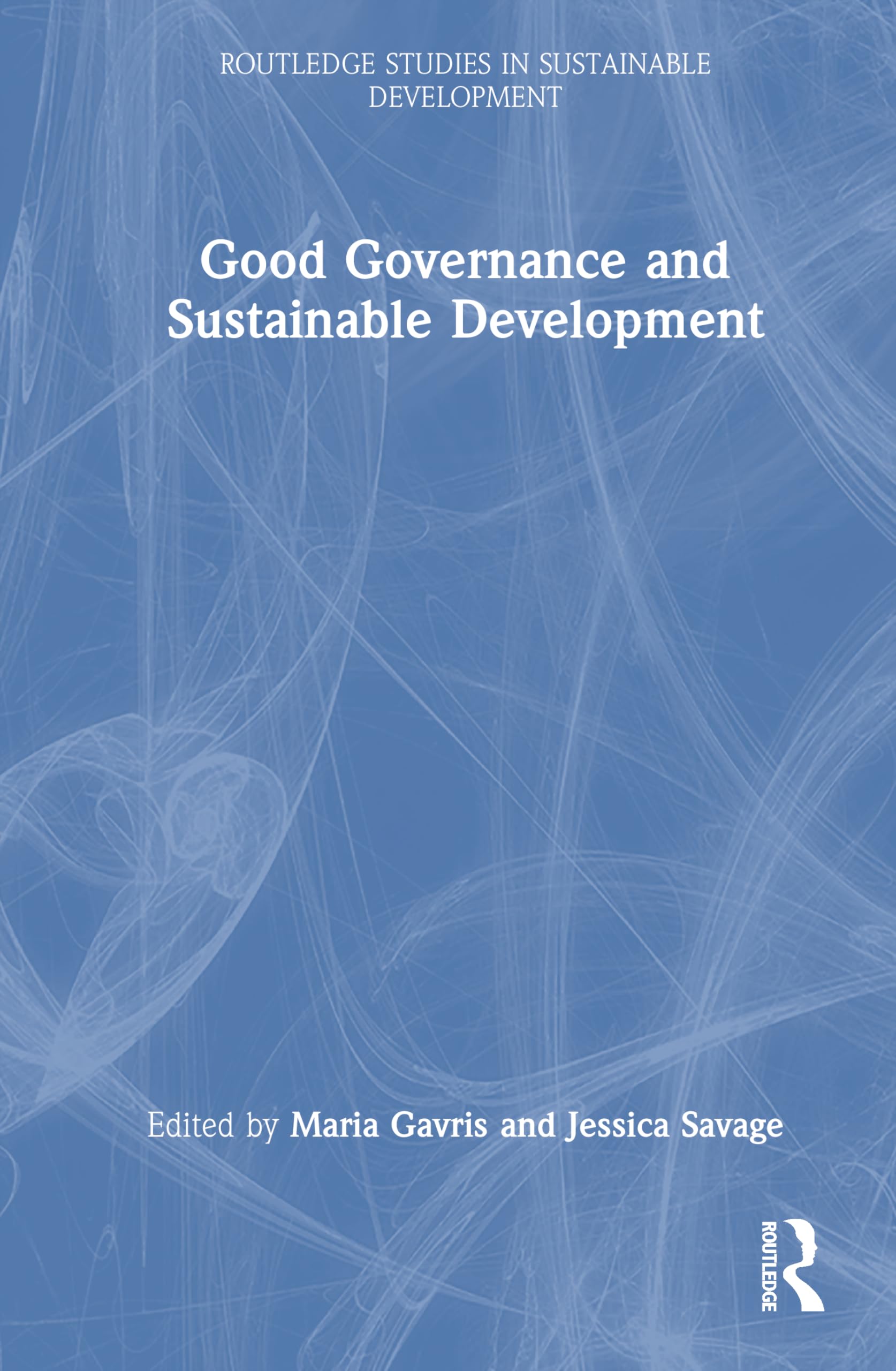 Good Governance and Sustainable Development (Routledge Studies in Sustainable Development)