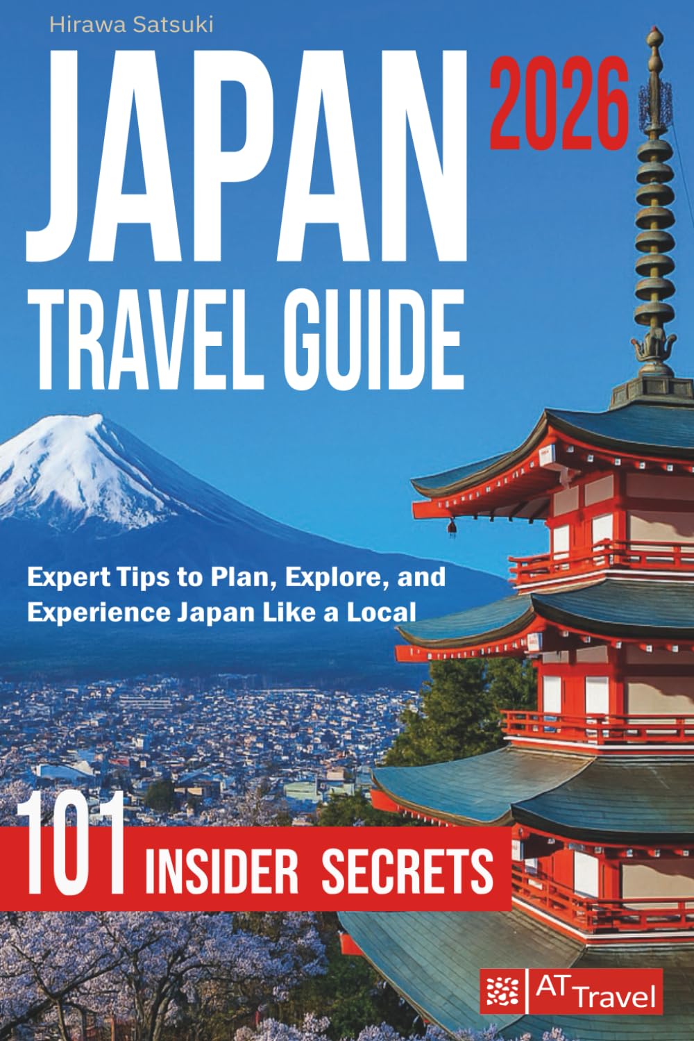 JAPAN TRAVEL GUIDE 101 Insider Secrets
