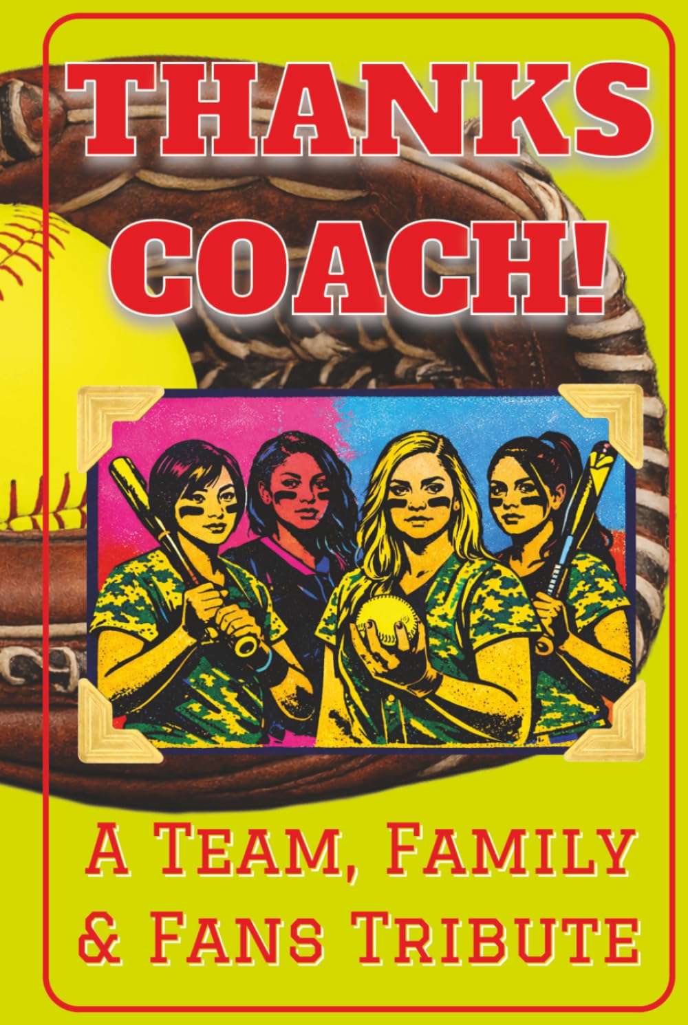 Thanks Coach! Team, Family and Fans Tribute Book: End of the Season Coach Gift for Women’s Softball Coaches