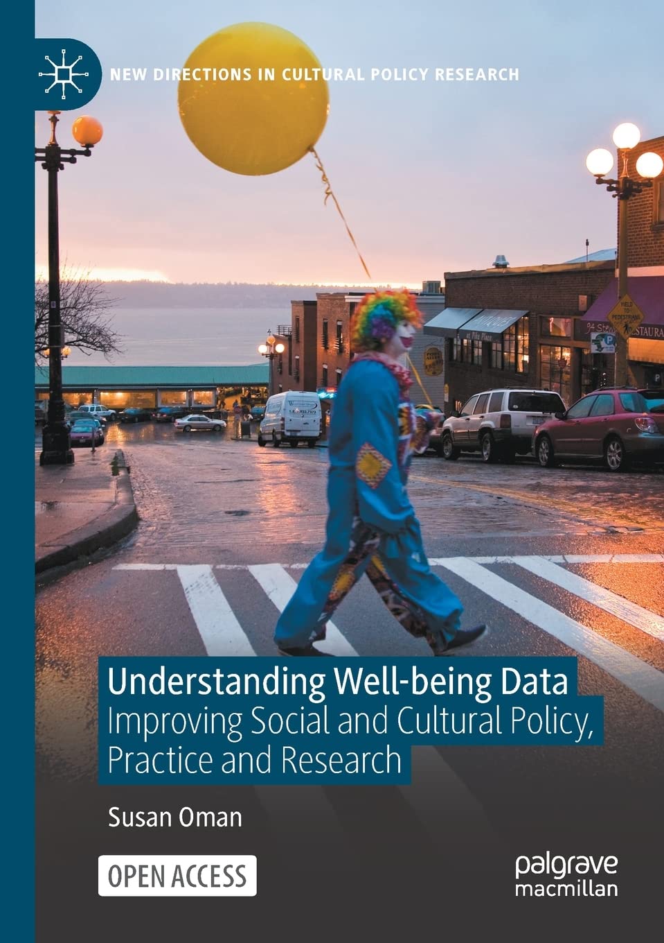 Understanding Well-being Data: Improving Social and Cultural Policy, Practice and Research (New Directions in Cultural Policy Research)