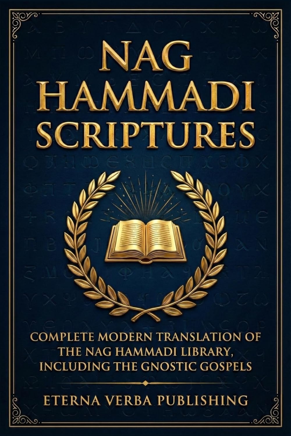 Nag Hammadi Scriptures: Complete Modern Translation of the Nag Hammadi Library, Including the Gnostic Gospels