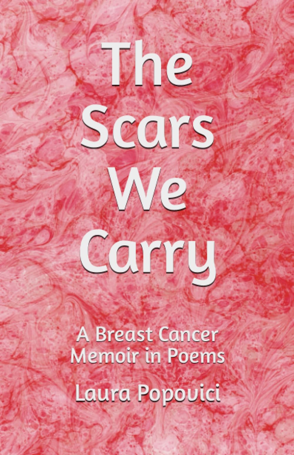 The Scars We Carry: A Breast Cancer Memoir in Poems