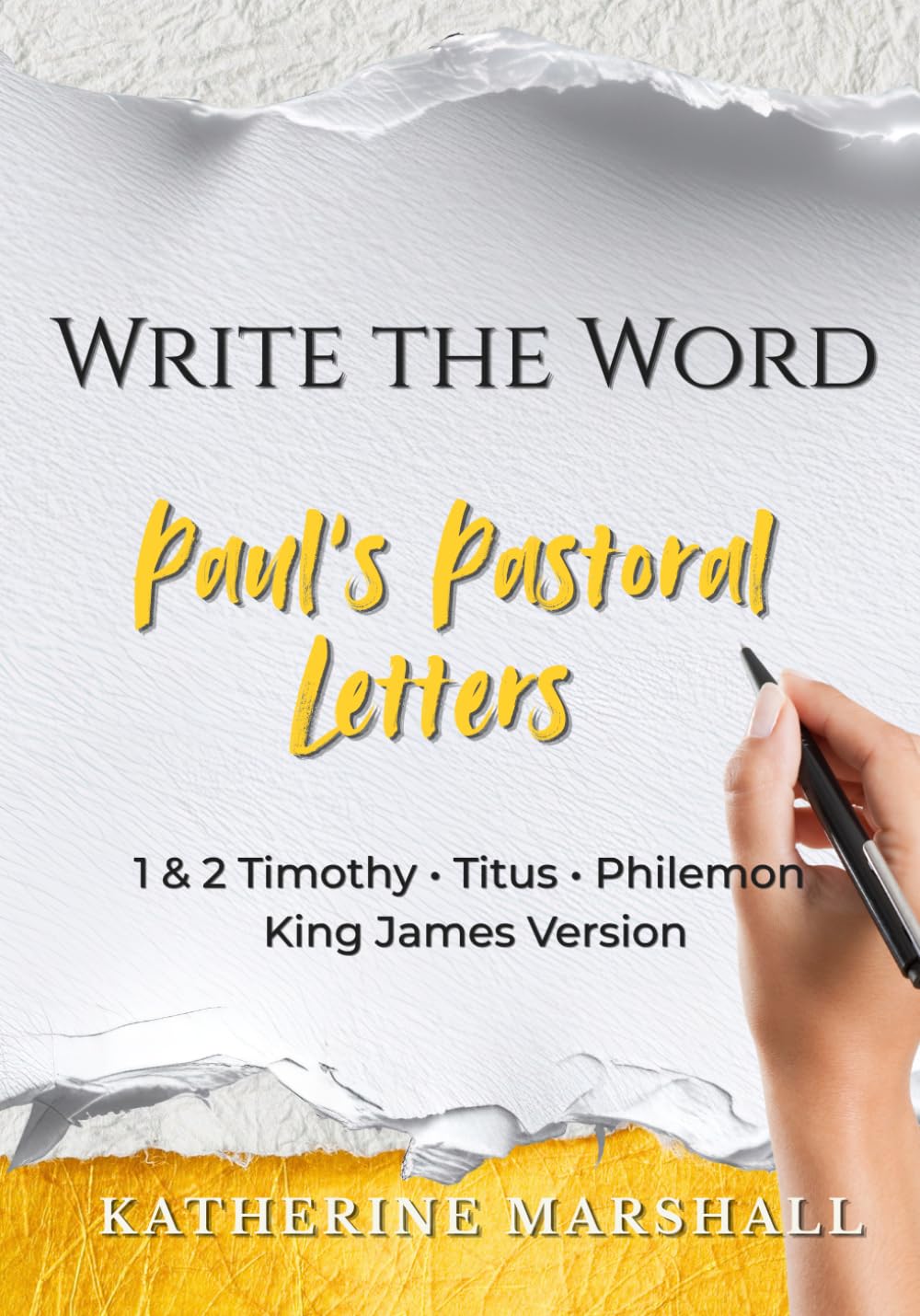 Write the Word: Paul’s Pastoral Letters: Hand Copy 1 & 2 Timothy • Titus • Philemon (KJV)
