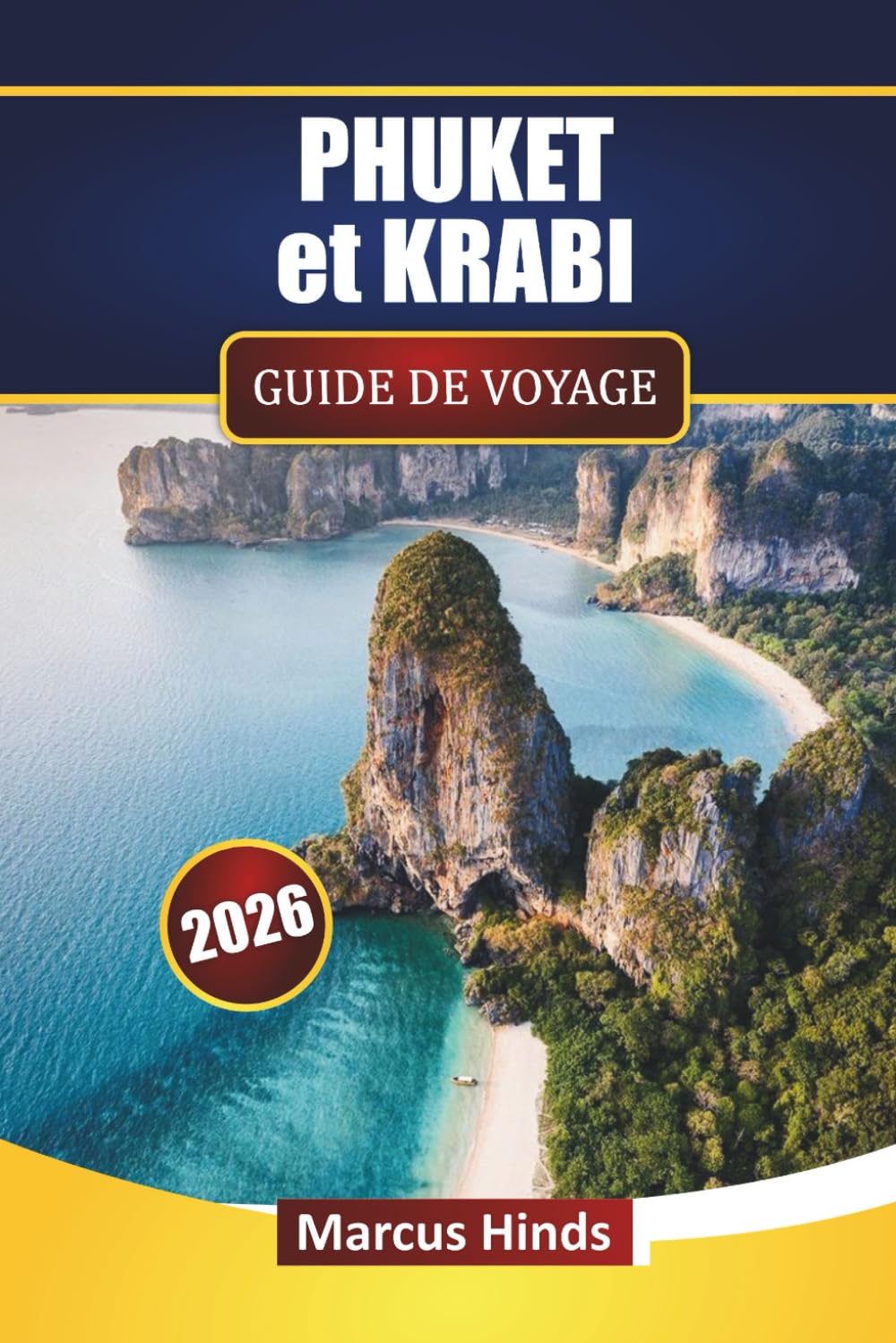 PHUKET et KRABI GUIDE DE VOYAGE 2026: Explorez les plages, le saut d'île en île, la cuisine thaïlandaise, les activités de plein air et des conseils pour planifier votre voyage en Thaïlande
