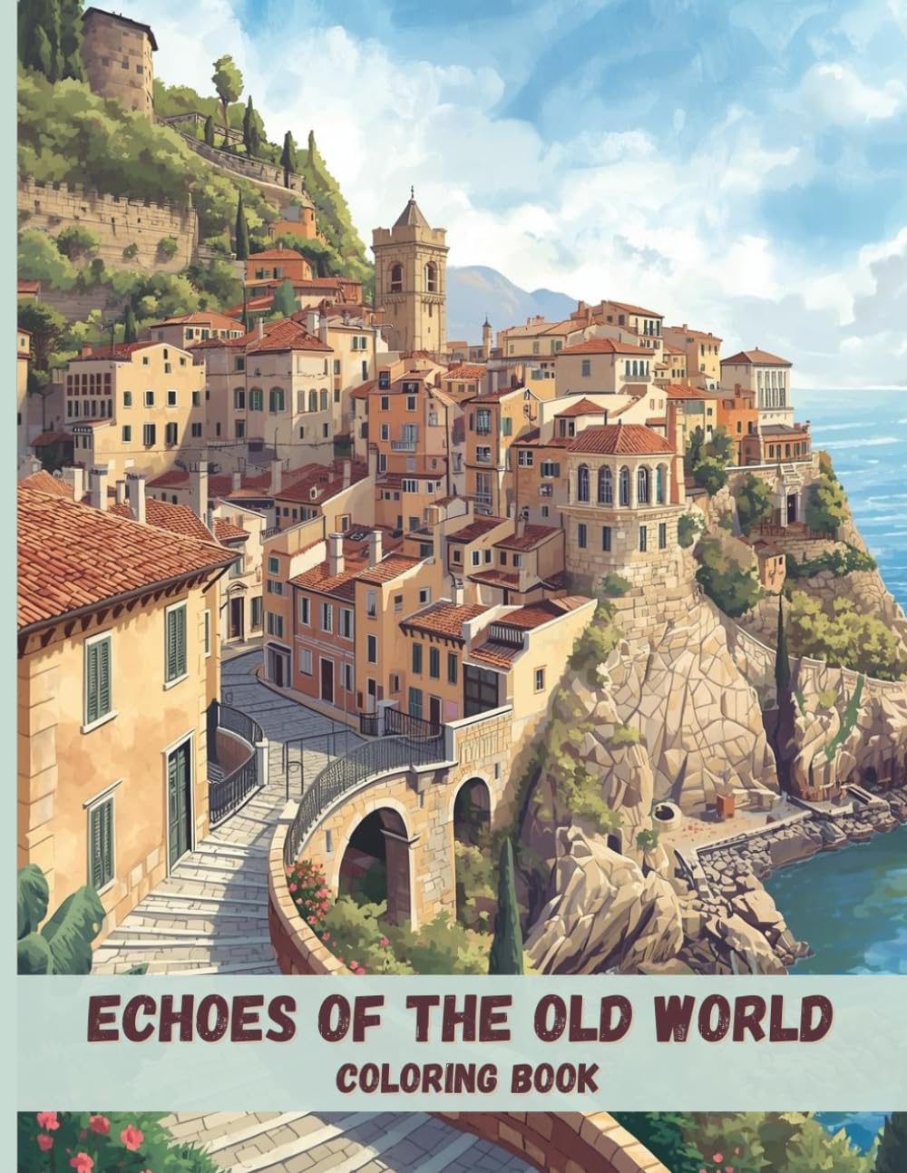 Echoes of the Old World Coloring Book: Elegant Villages, Classic Architecture, and Scenic European Escapes