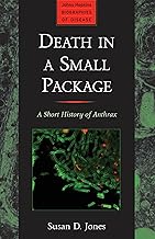 Death in a Small Package: A Short History of Anthrax (Johns Hopkins Biographies of Disease)