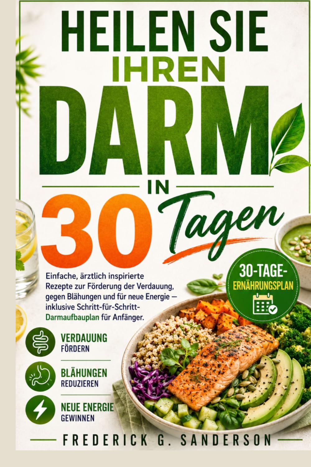 Heilen Sie Ihren Darm in 30 Tagen.: Darm-Diätplan, Mikrobiom-Rezepte, Diät bei Leaky Gut,Rezepte zur Darmheilung,Darm-Reset,Darm sanieren,Linderung von Blähungen,Kochbuch für Darmgesundheit,Anfänger