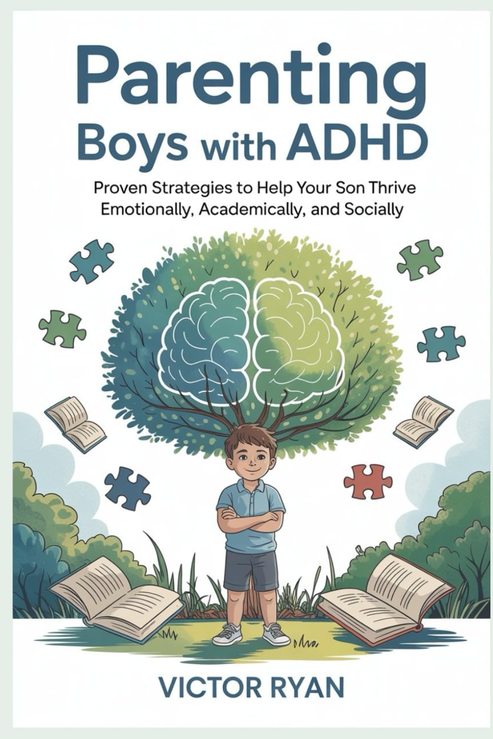Parenting Boys with ADHD: Proven Strategies to Help Your Son Thrive Emotionally, Academically, and Socially