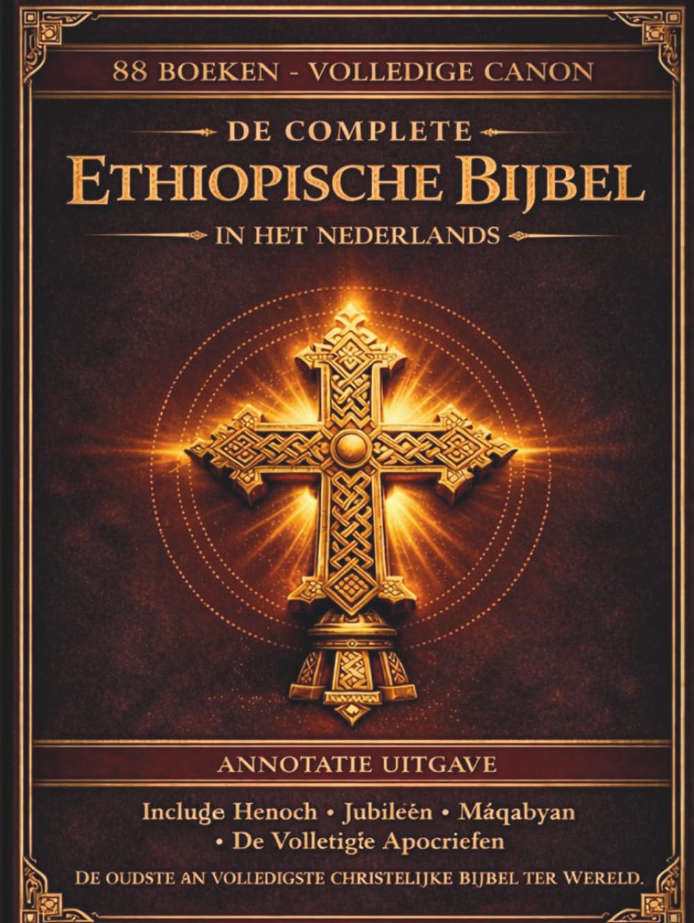 De complete Ethiopische Bijbel in het Nederlands: Geannoteerde editie: Alle 88 oude Ge'ez-boeken, inclusief het Boek van Henoch, Jubileën, Pseudepigrapha en de verloren apocriefe geschriften