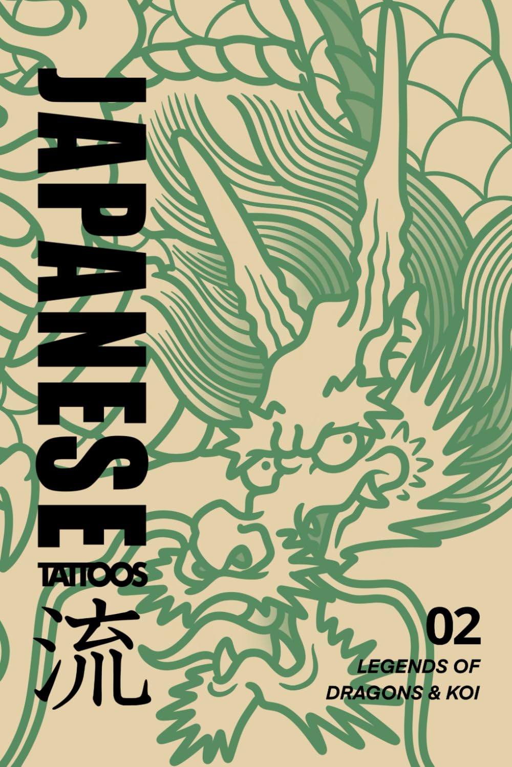 Japanese Tattoos: Legends of Dragons & Koi: Tattoo Reference of Dragons & Koi Inspired by Traditional Japanese Woodblock Prints (Japanese Tattoo Reference)
