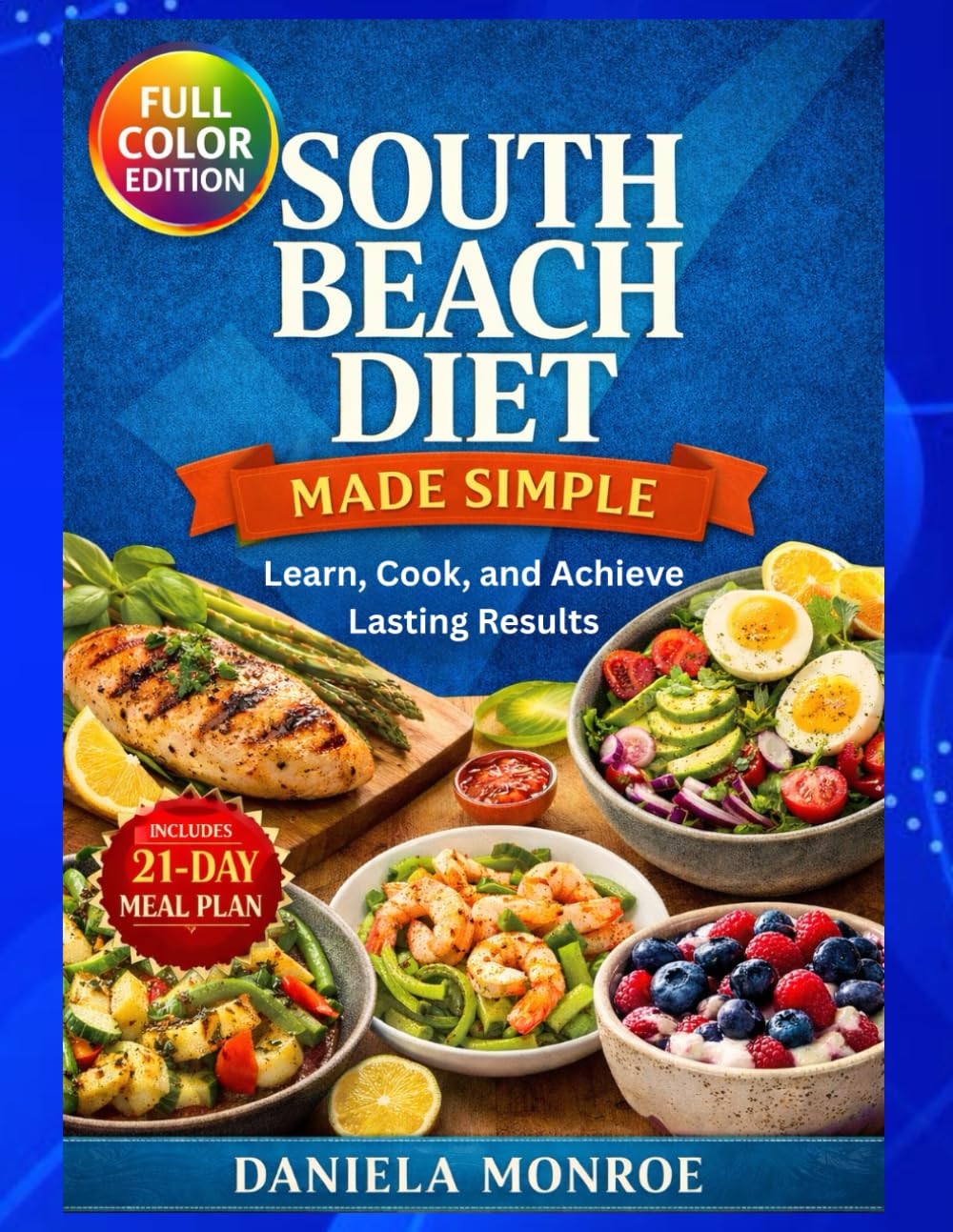 South Beach Diet Made Simple: Learn, Cook, and Achieve Lasting Results