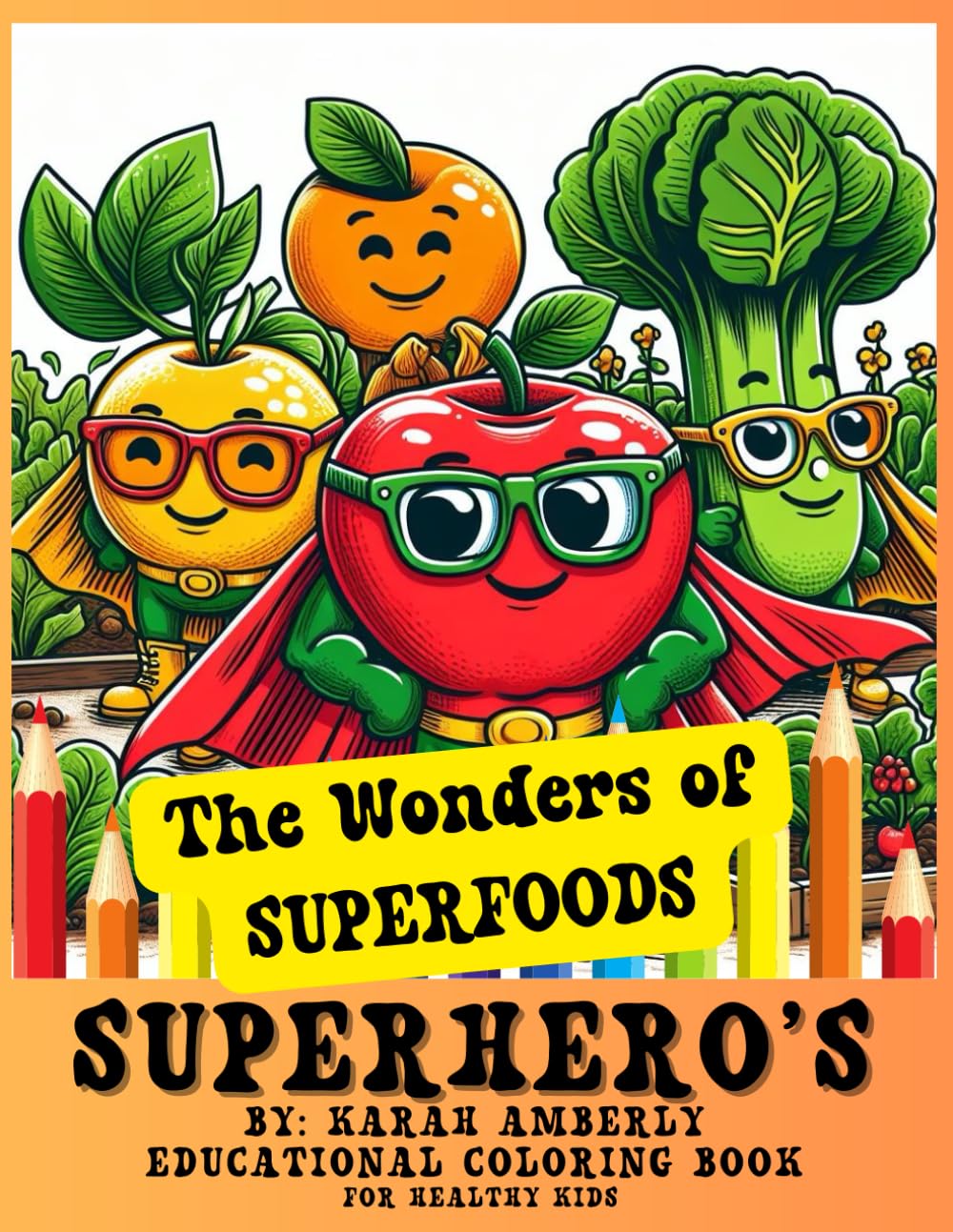 The Wonders of Superfoods Superhero's, Educational Coloring Book, Kids Coloring Book, Classroom, Nutritional, HomeSchool Activity Book: Kids ... Coloring Book, Healthy Kids Coloring
