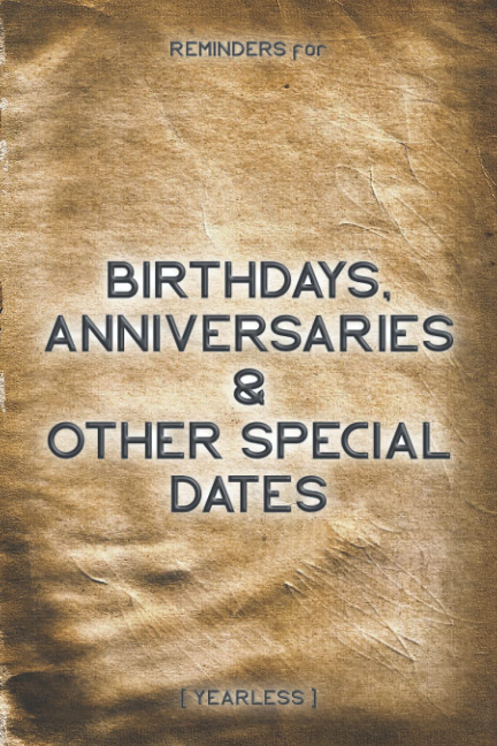 Birthdays, Anniversaries & Other Special Dates Book: Birthday Reminder Notebook for Recording Important Events | Yearless Diary (Perpetual) | Old Style Cover