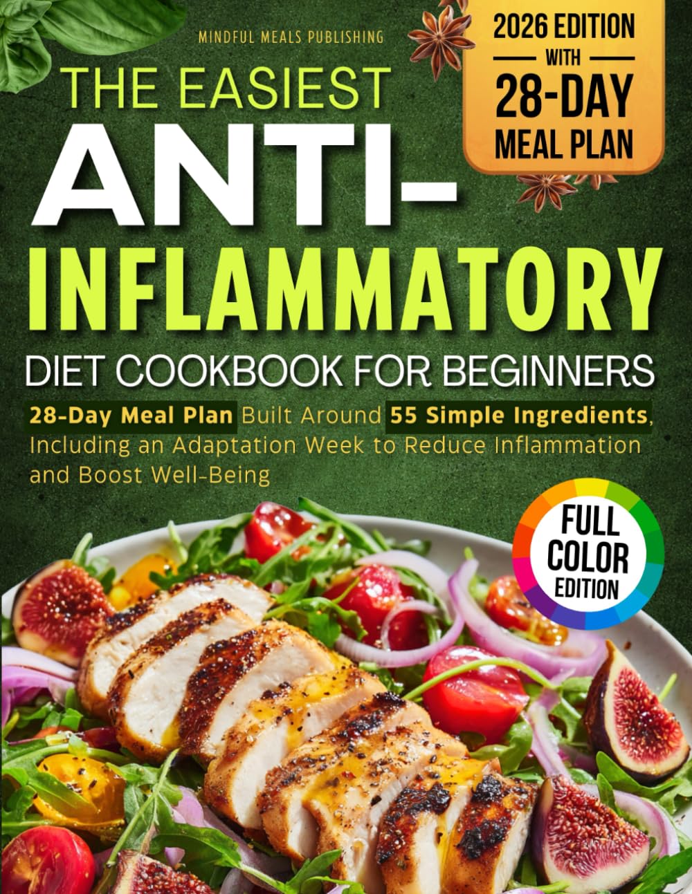 The Easiest Anti-Inflammatory Diet Cookbook for Beginners: A 28-Day Meal Plan Built Around Just 55 Simple & Healthy Ingredients, Including an ... to Reduce Inflammation and Boost Well-Being