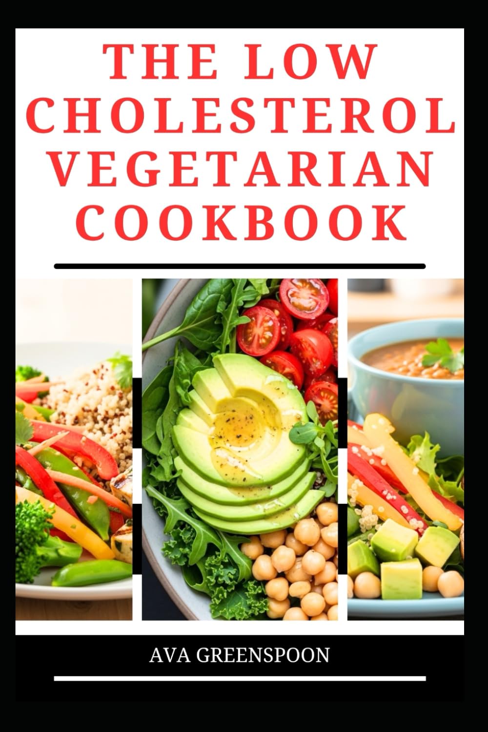 THE LOW CHOLESTEROL VEGETARIAN COOKBOOK: Delicious Plant-Based Recipes to Improve Heart Health and Function