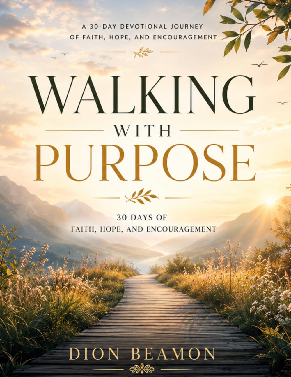 Walking With Purpose: 30 Days Of Faith, Hope, And Encouragement