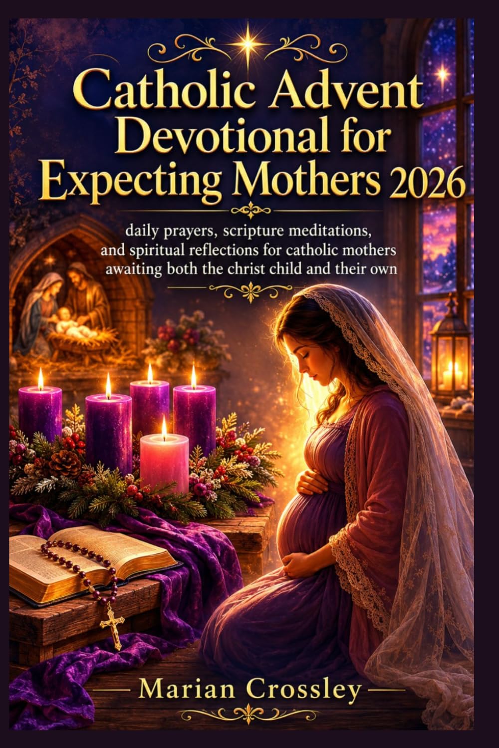 Catholic Advent Devotional for Expecting Mothers 2026: daily prayers, scripture meditations, and spiritual reflections for catholic mothers awaiting both the christ child and their own