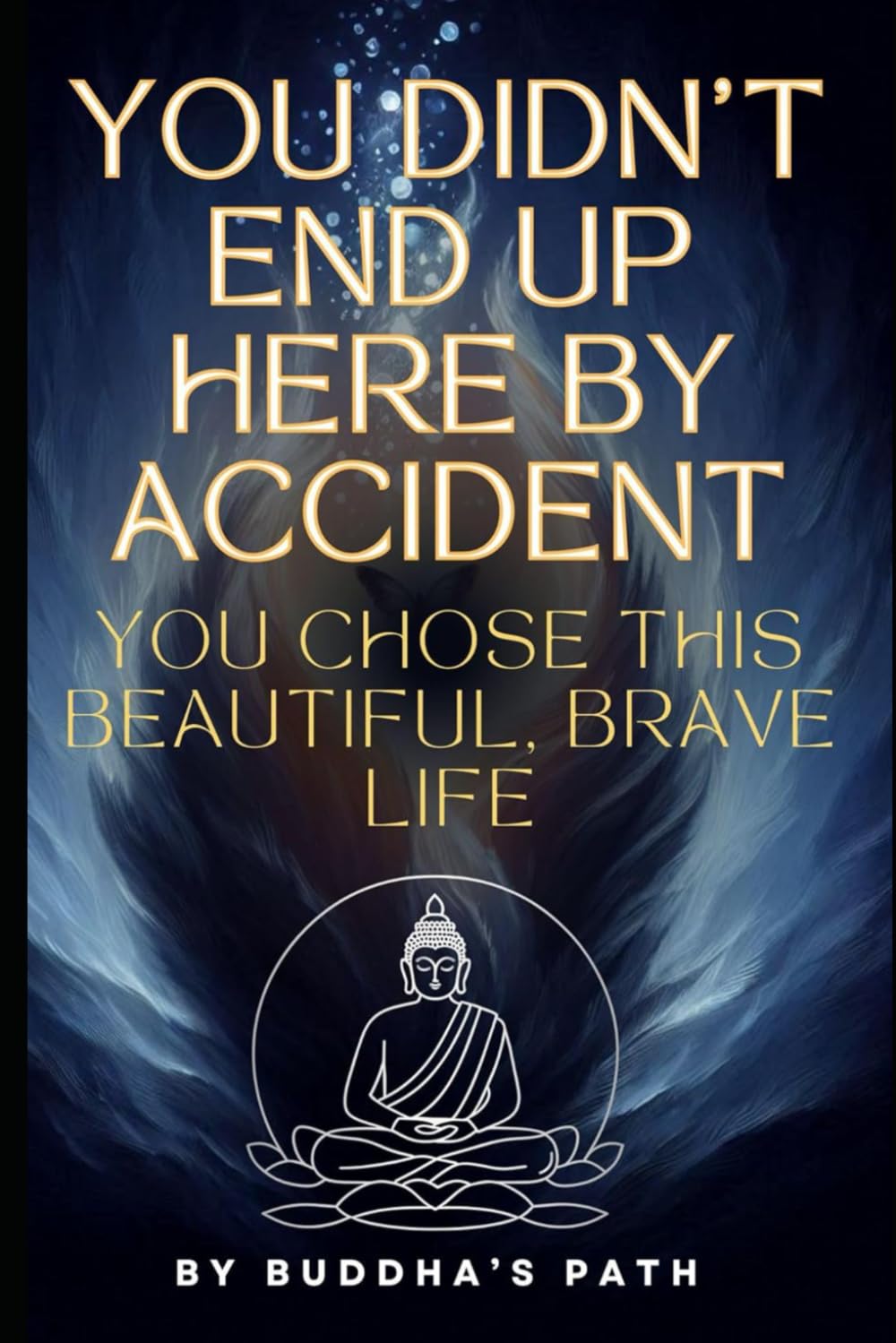 Your Soul’s Journey: How You Chose This Life, Your Challenges, and Your Purpose: Every Step, Every Challenge, Every Joy — Part of a Destiny You Chose with Love.