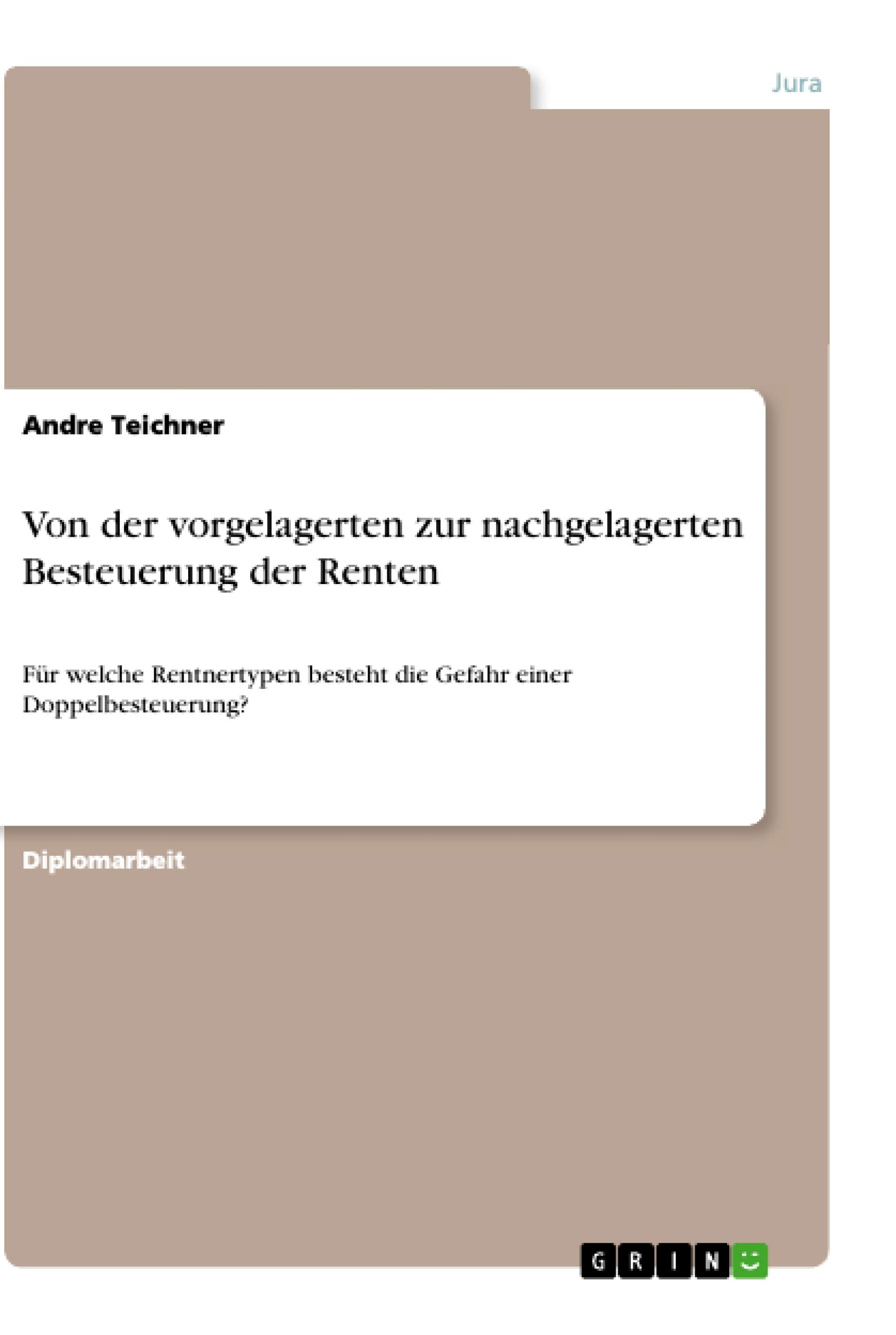 Von der vorgelagerten zur nachgelagerten Besteuerung der Renten: Für welche Rentnertypen besteht die Gefahr einer Doppelbesteuerung?