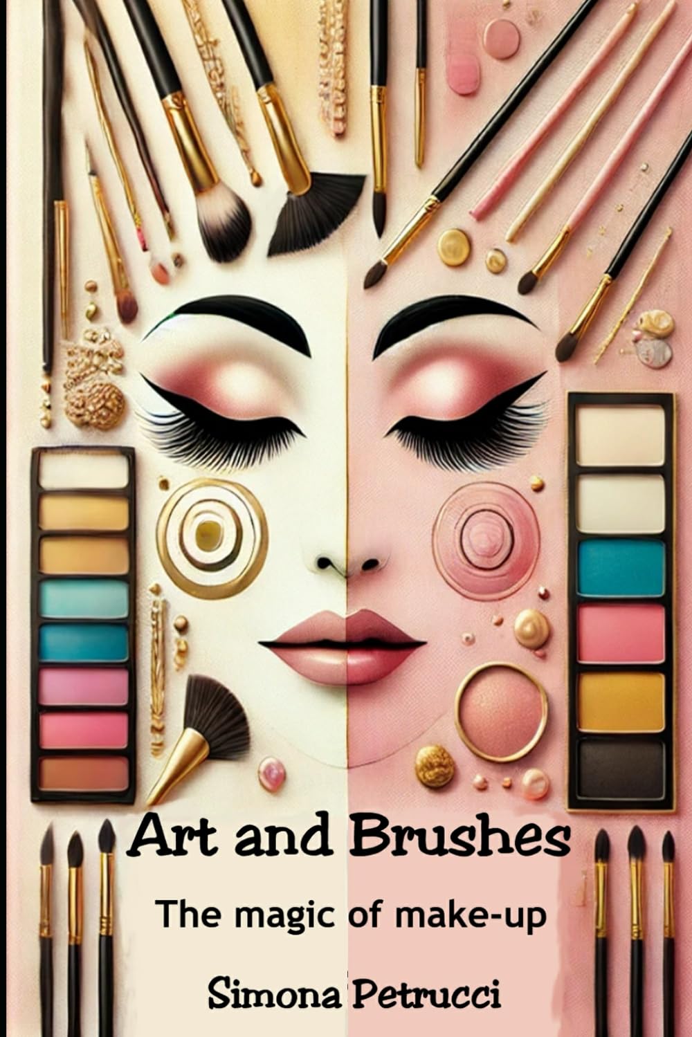 Art and Brushes - The Magic of Makeup: Complete Guide to Makeup: Techniques, Secrets and Tips for Perfect Makeup. Complete guide to professional ... mascara, eye shadow, lipstick, blush, ecc.