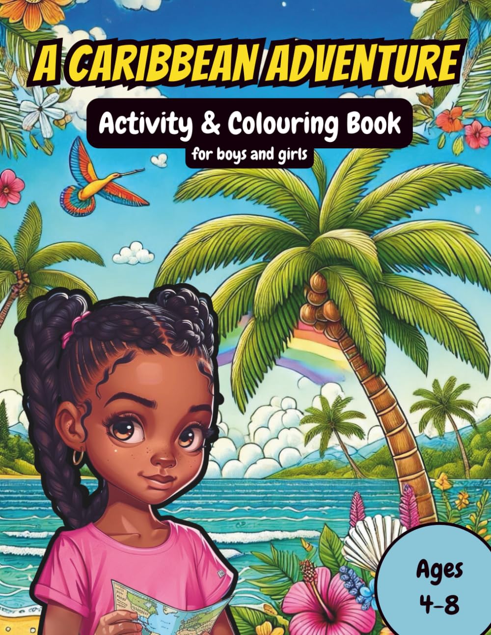 A Caribbean Adventure Activity & Colouring Book: Explore the Caribbean with over 90 Pages of Educational Puzzles, Games, Activities & Colouring Fun, Perfect for Boys and Girls Ages 4-8