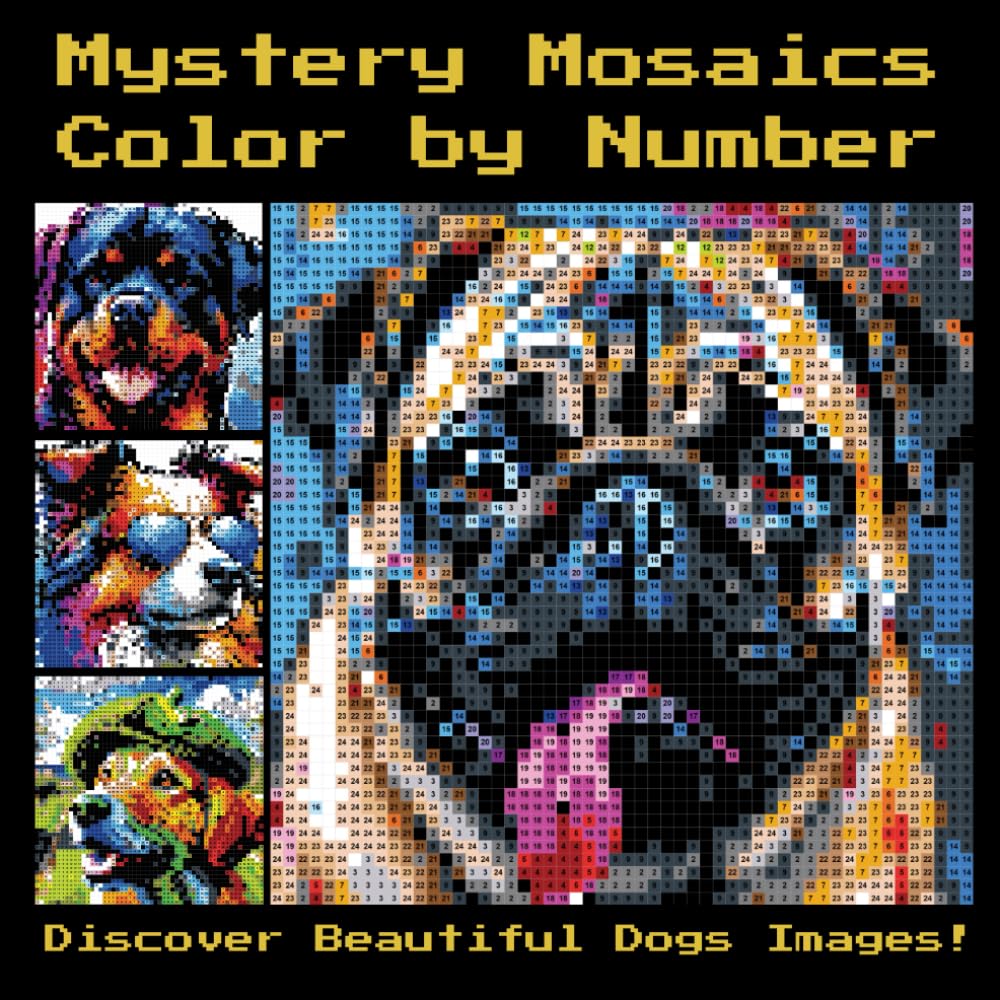 Mystery Mosaics Color by Number: Dogs Coloring Book – Relaxing Art with Hidden Dog Designs for All Ages (Mystery Mosaic Art: Hidden Designs Revealed in Color)
