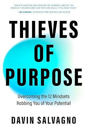 Thieves of Purpose: Overcoming the 12 Mindsets Robbing You of Your Potential (Self Help Tools)-Wow! eBook