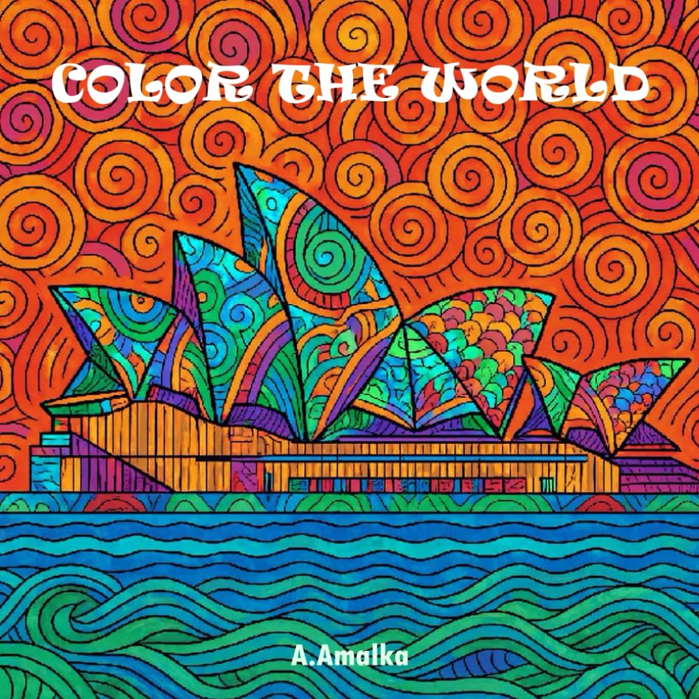 COLOR THE WORLD FAMOUS BUILDINGS, LANDMARKS AND PLACES FOR TRAVEL ENTHUSIASTS: 50 COLORING PAGES FOR RELAXATION, MINDFULNESS AND STRESS RELIEF