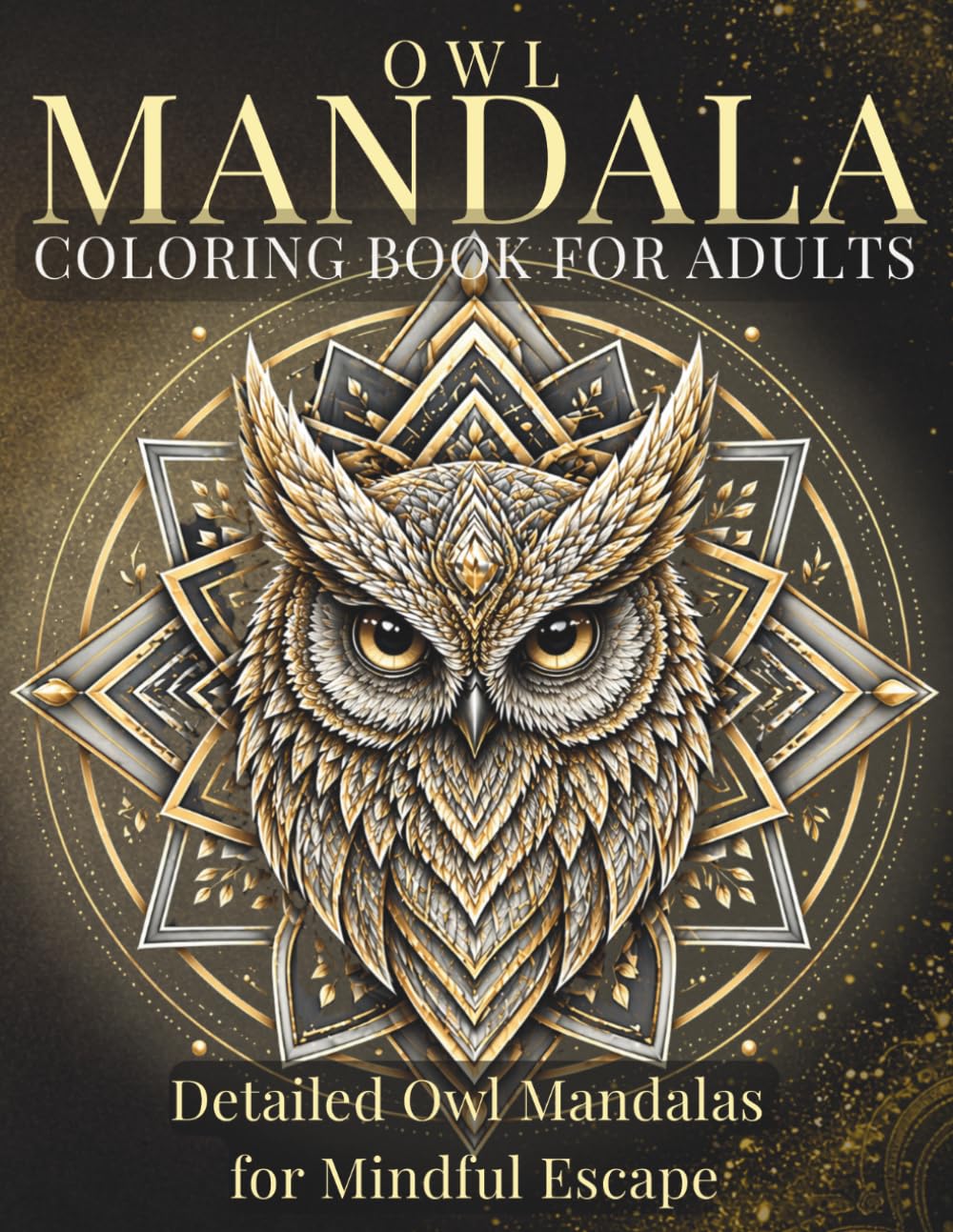 Owl Mandala Coloring Book for Adults: Detailed Owl Mandalas for Mindful Escape (StillHaven Animal Mandalas Collection)